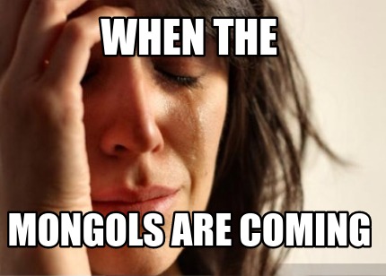 when-the-mongols-are-coming