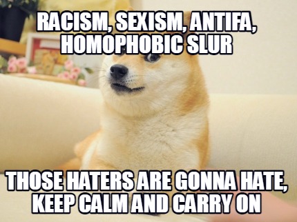 racism-sexism-antifa-homophobic-slur-those-haters-are-gonna-hate-keep-calm-and-c