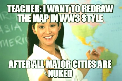 teacher-i-want-to-redraw-the-map-in-ww3-style-after-all-major-cities-are-nuked