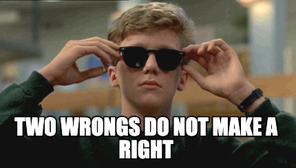 two-wrongs-do-not-make-a-right
