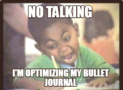 no-talking-im-optimizing-my-bullet-journal