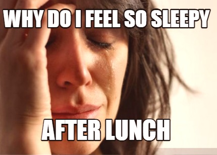 why-do-i-feel-so-sleepy-after-lunch