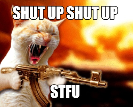shut-up-shut-up-stfu