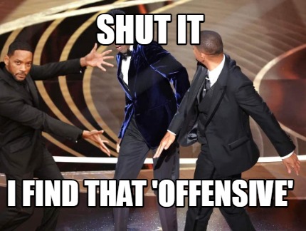 shut-it-i-find-that-offensive