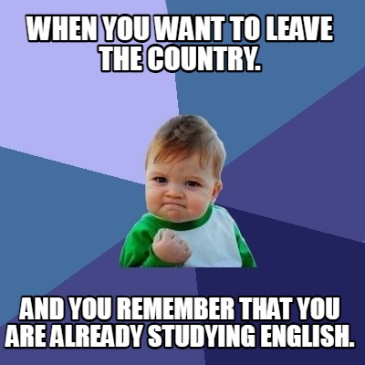 when-you-want-to-leave-the-country.-and-you-remember-that-you-are-already-studyi