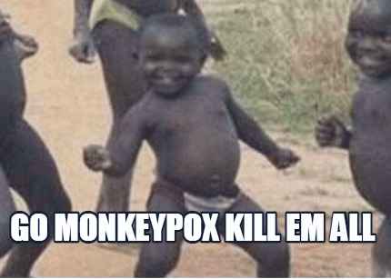 go-monkeypox-kill-em-all