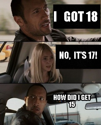 i-got-18-how-did-i-get-15-no-its-17