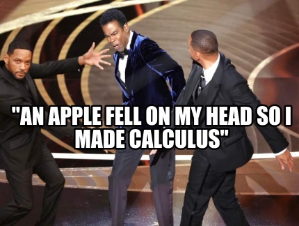 an-apple-fell-on-my-head-so-i-made-calculus