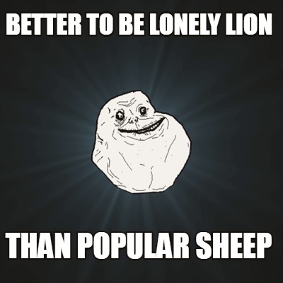 better-to-be-lonely-lion-than-popular-sheep