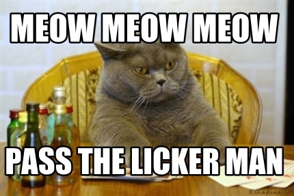 meow-meow-meow-pass-the-licker-man