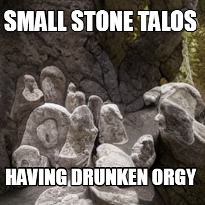 small-stone-talos-having-drunken-orgy