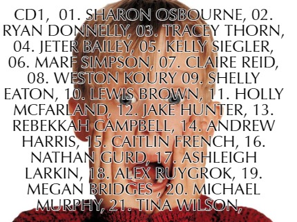 cd1-01.-sharon-osbourne-02.-ryan-donnelly-03.-tracey-thorn-04.-jeter-bailey-05.-