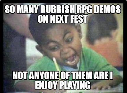 so-many-rubbish-rpg-demos-on-next-fest-not-anyone-of-them-are-i-enjoy-playing