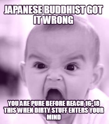 japanese-buddhist-got-it-wrong-you-are-pure-before-reach-16-18-this-when-dirty-s