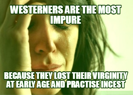 westerners-are-the-most-impure-because-they-lost-their-virginity-at-early-age-an