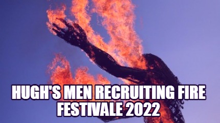 hughs-men-recruiting-fire-festivale-2022