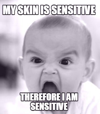 my-skin-is-sensitive-therefore-i-am-sensitive