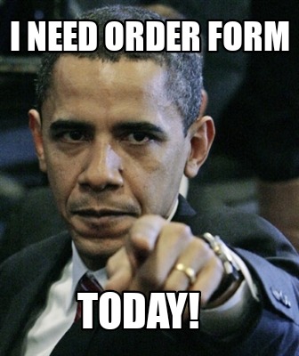 i-need-order-form-today