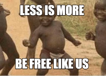 less-is-more-be-free-like-us