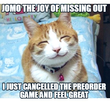 jomo-the-joy-of-missing-out-i-just-cancelled-the-preorder-game-and-feel-great