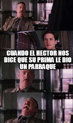 cuando-el-hector-nos-dice-que-su-prima-le-dio-un-parraque