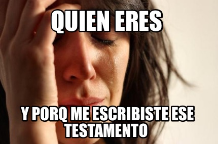 quien-eres-y-porq-me-escribiste-ese-testamento