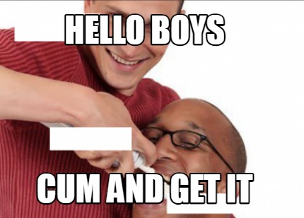 cum-and-get-it-hello-boys