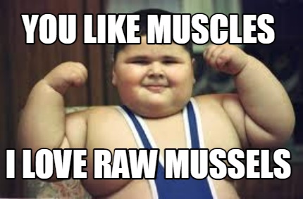 you-like-muscles-i-love-raw-mussels
