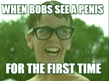 when-bobs-see-a-penis-for-the-first-time