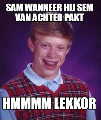 sam-wanneer-hij-sem-van-achter-pakt-hmmmm-lekkor