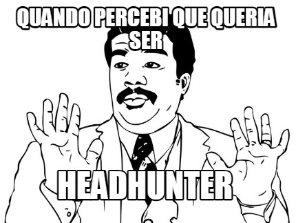 quando-percebi-que-queria-ser-headhunter