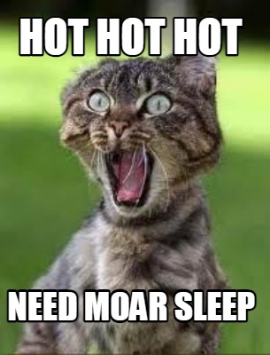 hot-hot-hot-need-moar-sleep
