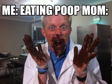 me-eating-poop-mom
