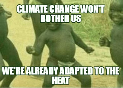 climate-change-wont-bother-us-were-already-adapted-to-the-heat