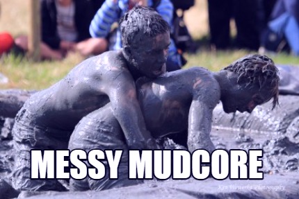 messy-mudcore