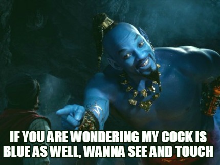 if-you-are-wondering-my-cock-is-blue-as-well-wanna-see-and-touch