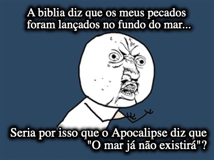 a-biblia-diz-que-os-meus-pecados-foram-lanados-no-fundo-do-mar...-seria-por-isso