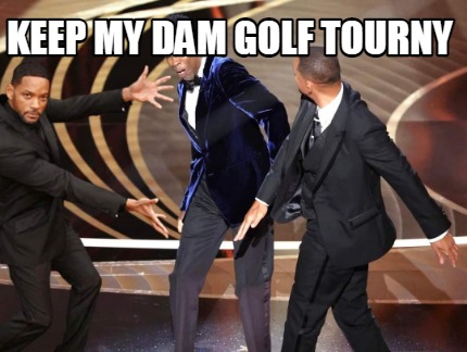 keep-my-dam-golf-tourny-outcha-mouth