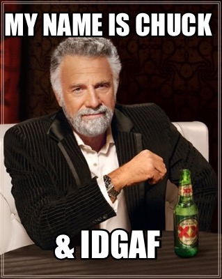 my-name-is-chuck-idgaf