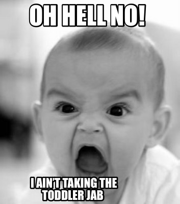 oh-hell-no-i-aint-taking-the-toddler-jab