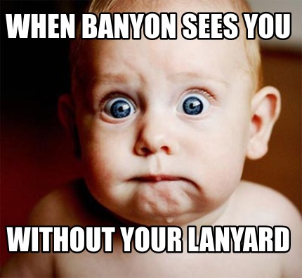 when-banyon-sees-you-without-your-lanyard