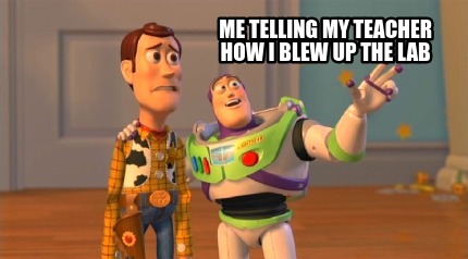 me-telling-my-teacher-how-i-blew-up-the-lab9