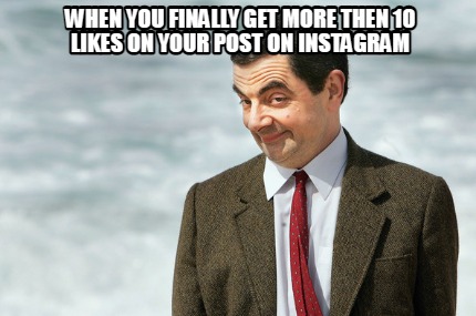 when-you-finally-get-more-then-10-likes-on-your-post-on-instagram