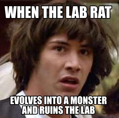 when-the-lab-rat-evolves-into-a-monster-and-ruins-the-lab