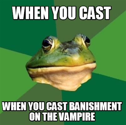 when-you-cast-when-you-cast-banishment-on-the-vampire