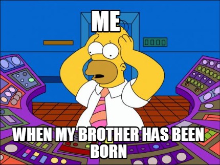 me-when-my-brother-has-been-born