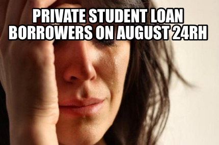 private-student-loan-borrowers-on-august-24rh