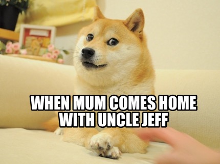 when-mum-comes-home-with-uncle-jeff