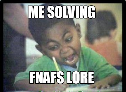 me-solving-fnafs-lore