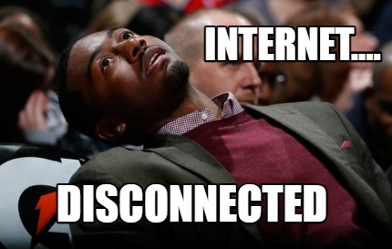 internet....-disconnected